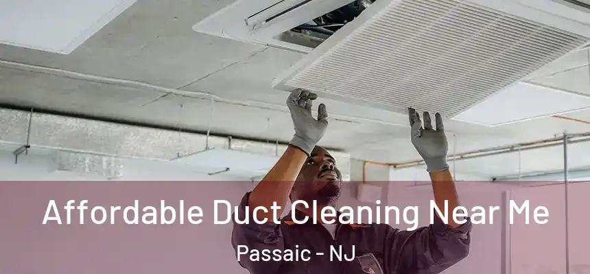Affordable Duct Cleaning Near Me Passaic - NJ