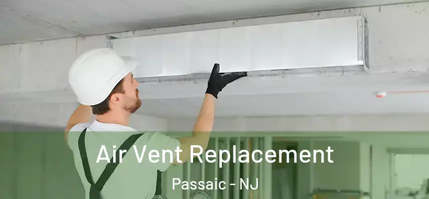 Air Vent Replacement Passaic - NJ