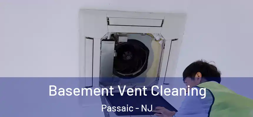 Basement Vent Cleaning Passaic - NJ