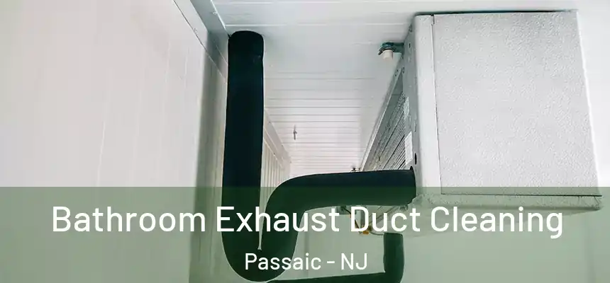 Bathroom Exhaust Duct Cleaning Passaic - NJ