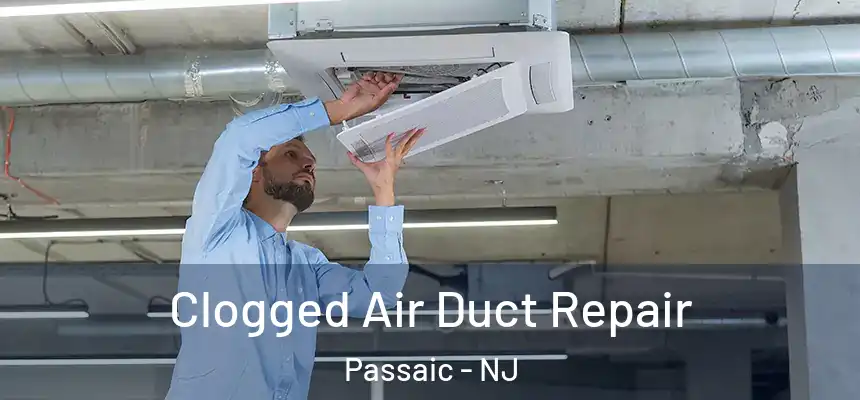  Clogged Air Duct Repair Passaic - NJ