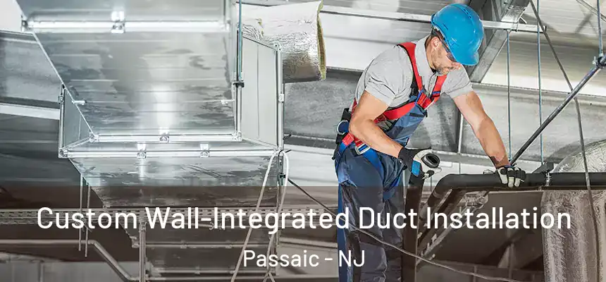 Custom Wall-Integrated Duct Installation Passaic - NJ
