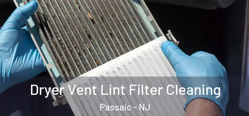 Dryer Vent Lint Filter Cleaning Passaic - NJ