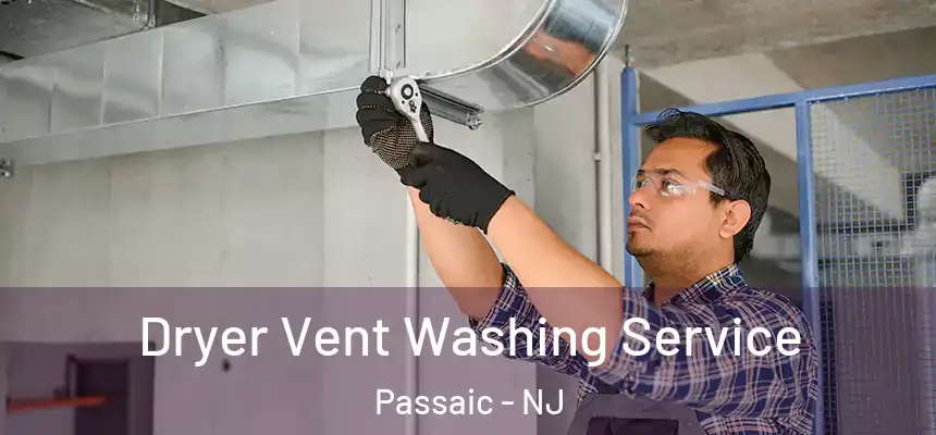 Dryer Vent Washing Service Passaic - NJ