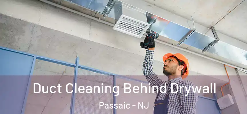 Duct Cleaning Behind Drywall Passaic - NJ