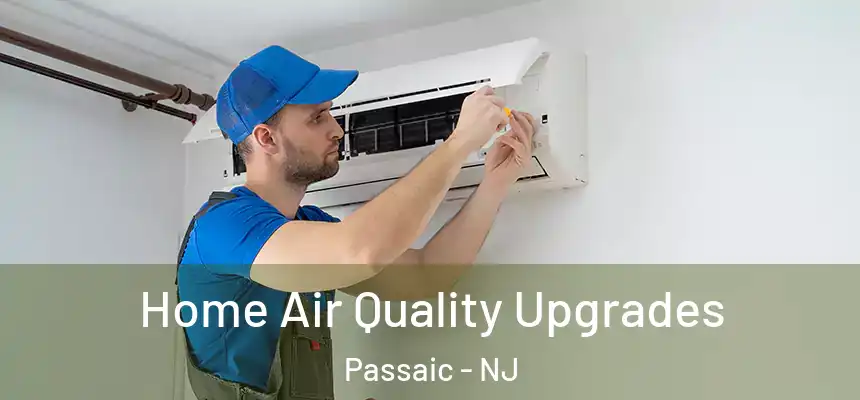 Home Air Quality Upgrades Passaic - NJ
