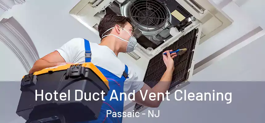 Hotel Duct And Vent Cleaning Passaic - NJ