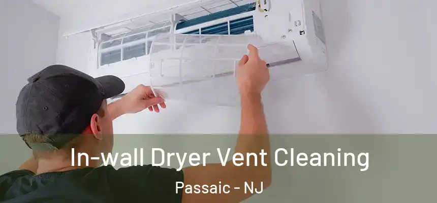 In-wall Dryer Vent Cleaning Passaic - NJ