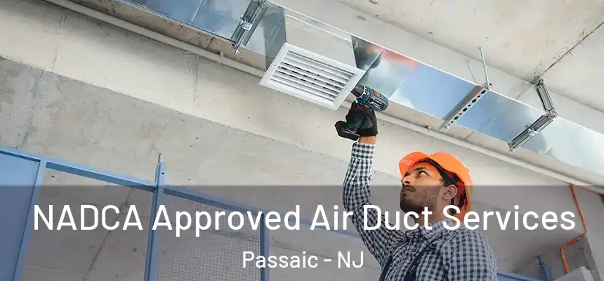 NADCA Approved Air Duct Services Passaic - NJ