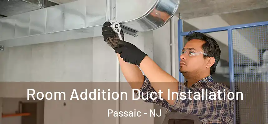 Room Addition Duct Installation Passaic - NJ