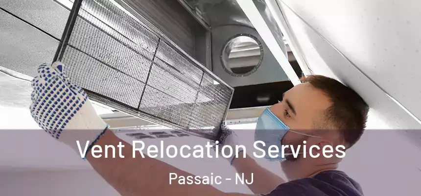 Vent Relocation Services Passaic - NJ